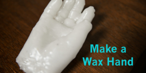 Make a Wax Hand